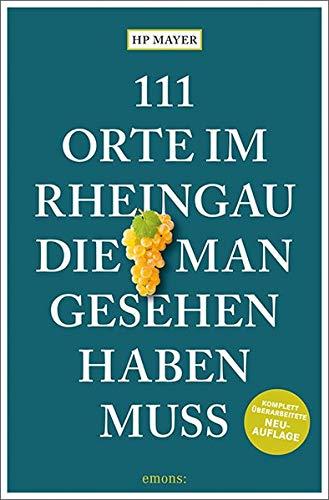 111 Orte im Rheingau, die man gesehen haben muss: Reiseführer, überarbeitete Neuauflage