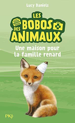 Les bobos des animaux. Vol. 3. Une maison pour la famille renard