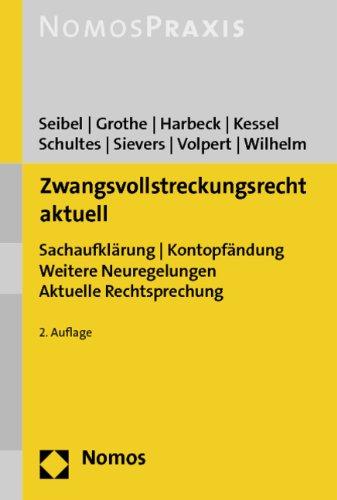 Zwangsvollstreckungsrecht aktuell: Sachaufklärung - Kontopfändung - Weitere Neuregelungen - Aktuelle Rechtsprechung