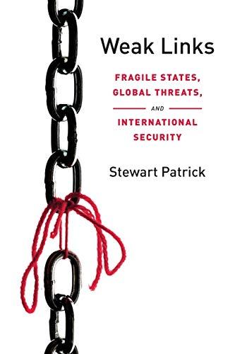 Weak Links: Fragile States, Global Threats, and International Security