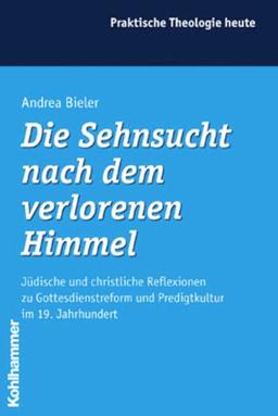 Die Sehnsucht nach dem verlorenen Himmel (Praktische Theologie heute)