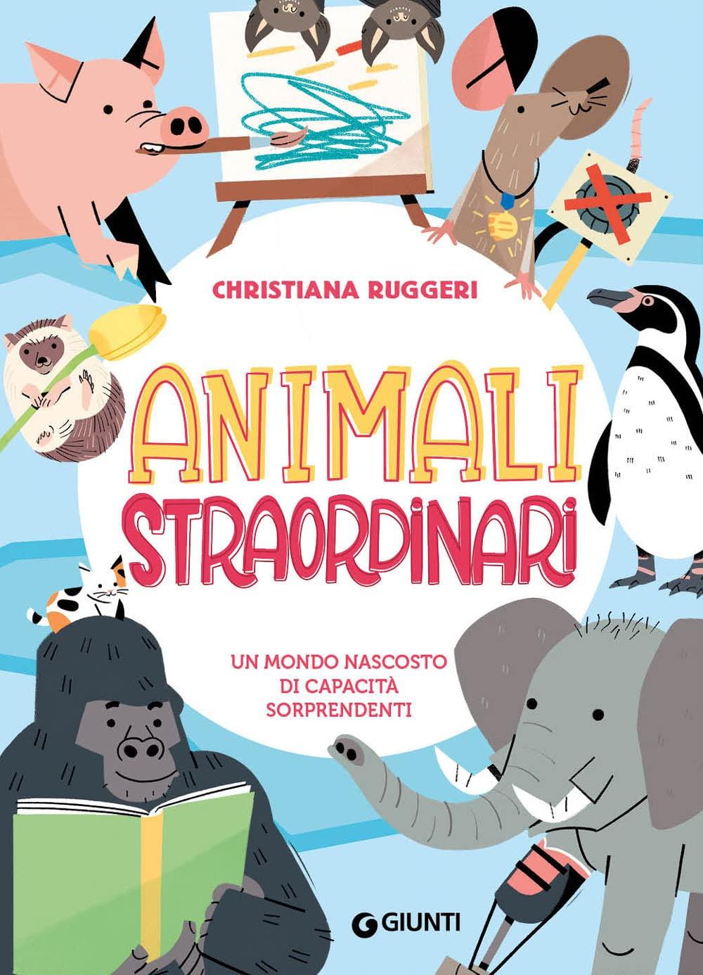 Animali straordinari. Un mondo nascosto di capacità sorprendenti. Ediz. a colori (Storie straordinarie)