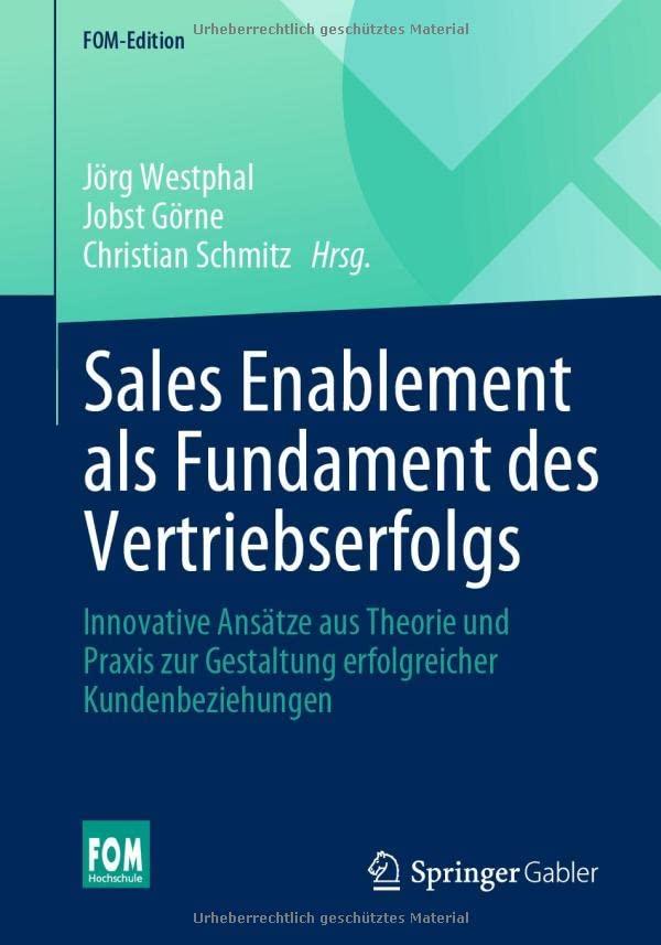 Sales Enablement als Fundament des Vertriebserfolgs: Innovative Ansätze aus Theorie und Praxis zur Gestaltung erfolgreicher Kundenbeziehungen (FOM-Edition)