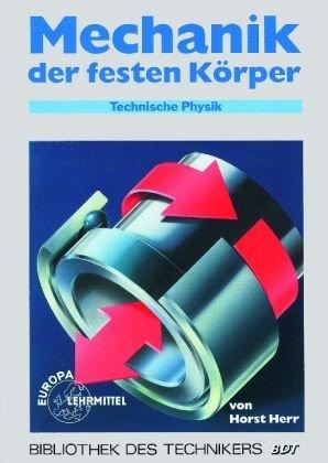 Technische Physik, 5 Bde., Bd.1, Mechanik der festen Körper