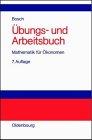 Übungs- und Arbeitsbuch Mathematik für Ökonomen