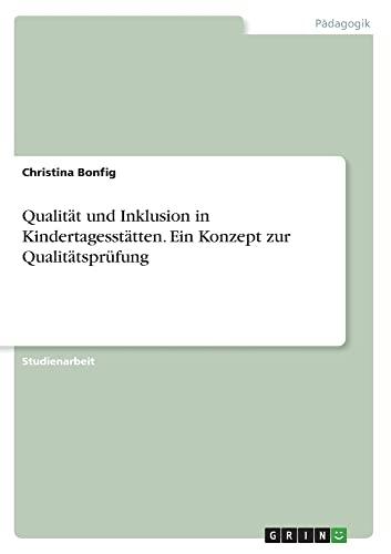 Qualität und Inklusion in Kindertagesstätten. Ein Konzept zur Qualitätsprüfung