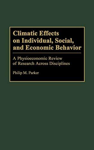 Climatic Effects on Individual, Social, and Economic Behavior: A Physioeconomic Review of Research Across Disciplines (Bibliographies & Indexes in Geography)