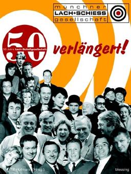 Verlängert: 50 Jahre Lach- und Schießgesellschaft