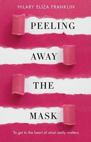 Peeling Away the Mask: To Get to the Heart of What Really Matters