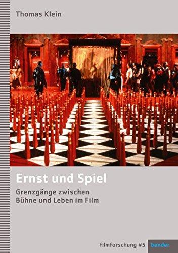 Filmforschung: Ernst und Spiel: Grenzgänge zwischen Bühne und Leben im Film