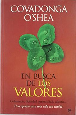 En busca de los valores : coherencia, fidelidad, generosidad, valentía-- una apuesta para una vida con sentido