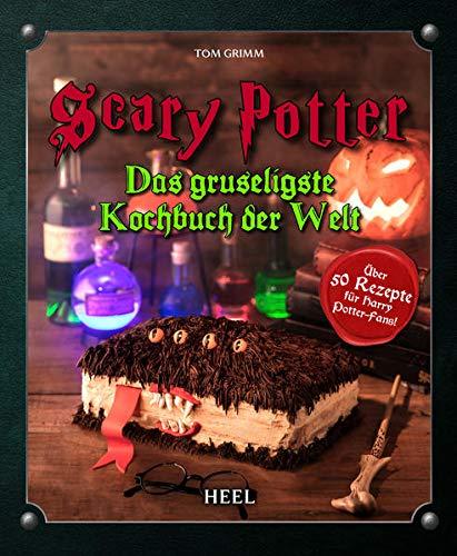 Scary Potter - Halloween bei Potters: Das gruseligste Kochbuch der Welt - Das inoffizielle Harry Potter Kochbuch