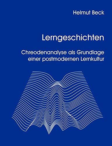 Lerngeschichten - Chreodenanalyse als Grundlage einer postmodernen Lernkultur