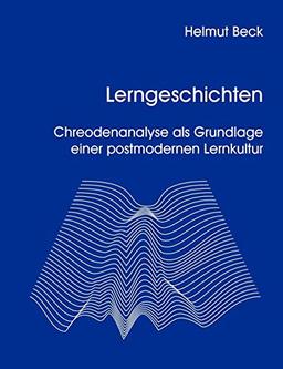 Lerngeschichten - Chreodenanalyse als Grundlage einer postmodernen Lernkultur