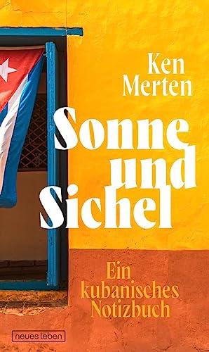 Sonne und Sichel: Ein kubanisches Notizbuch