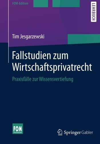 Fallstudien zum Wirtschaftsprivatrecht (FOM-Edition)