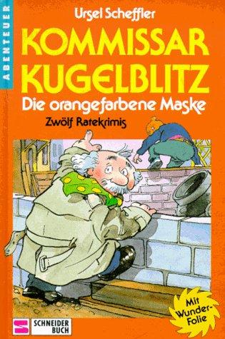 Kommissar Kugelblitz, Bd.2, Die orangefarbene Maske