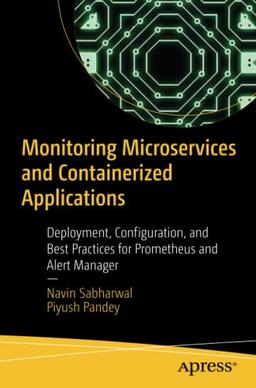 Monitoring Microservices and Containerized Applications: Deployment, Configuration, and Best Practices for Prometheus and Alert Manager