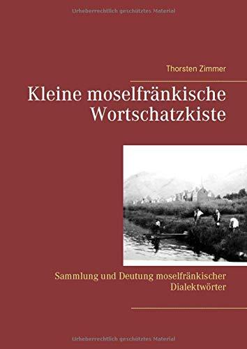 Kleine moselfränkische Wortschatzkiste: Sammlung und Deutung moselfränkischer Dialektwörter