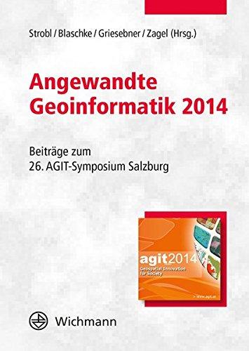 Angewandte Geoinformatik 2014: Beiträge zum 26. AGIT-Symposium Salzburg