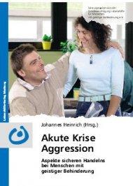 Akute Krise Aggression: Aspekte sicheren Handelns bei Menschen mit geistiger Behinderung