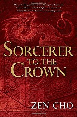 Sorcerer to the Crown (A Sorcerer Royal Novel, Band 1)