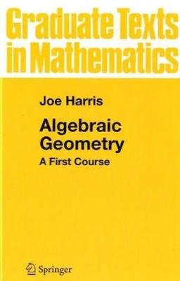 Algebraic Geometry: A First Course (Graduate Texts in Mathematics, Band 133)