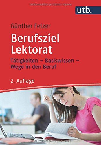 Berufsziel Lektorat: Tätigkeiten - Basiswissen - Wege in den Beruf