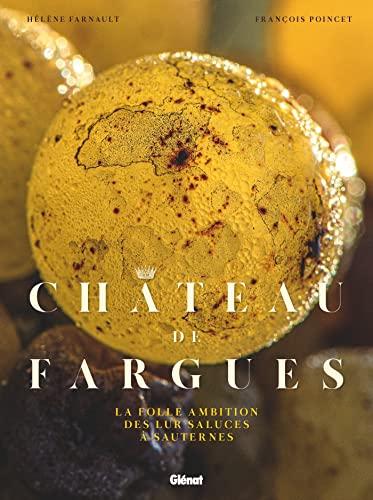 Château de Fargues, la folle ambition des Lur Saluces à Sauternes