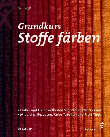 Grundkurs Stoffe färben. Färbe- und Fixiermethoden Schritt für Schritt erklärt