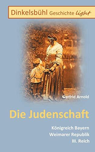 Dinkelsbühl Geschichte light Die Judenschaft: Königreich Bayern Weimarer Republik III. Reich