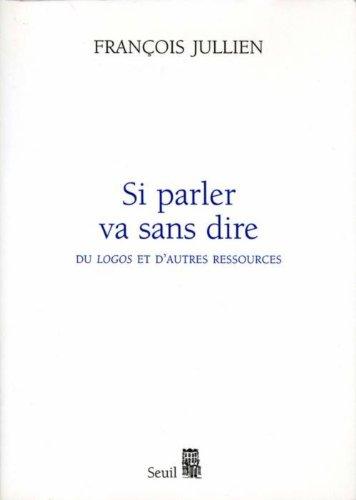 Si parler va sans dire. Vol. 1. Du logos et d'autres ressources