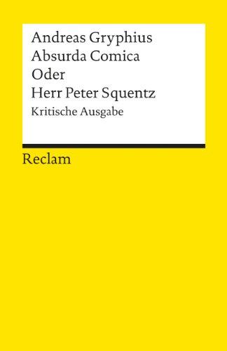 Absurda Comica oder Herr Peter Squentz: Kritische Ausgabe: Schimpfspiel. Kritische Ausgabe