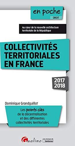 Collectivités territoriales en France 2017-2018 : les points clés de la décentralisation et des différentes collectivités territoriales