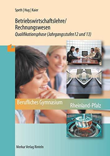 Betriebswirtschaftslehre/Rechnungswesen: Qualifikationsphase Jahrgangsstufen 12 und 13 (Rheinland-Pfalz)