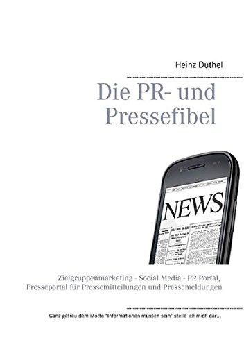 Die PR- und Pressefibel: Zielgruppenmarketing - Social Media - PR Portal, Presseportal für Pressemitteilungen und Pressemeldungen