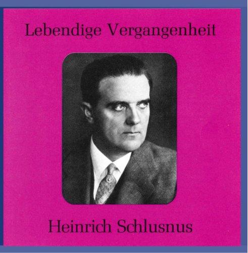 Lebendige Vergangenheit - Heinrich Schlusnus