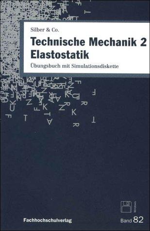 Technische Mechanik 2. Elastostatik. Übungsbuch mit Simulationsdiskette