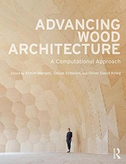 Advancing Wood Architecture: A Computational Approach