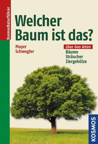 Welcher Baum ist das?: Bäume, Sträucher, Ziergehölze