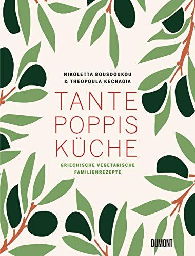 Tante Poppis Küche: Griechische vegetarische Familienrezepte