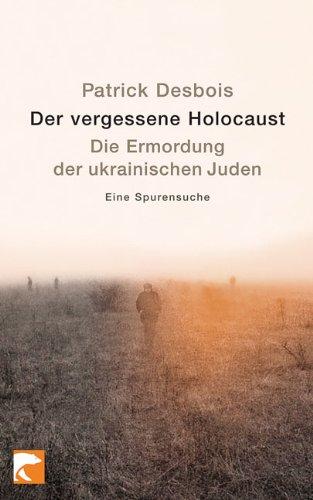 Der vergessene Holocaust: Die Ermordung der ukrainischen Juden