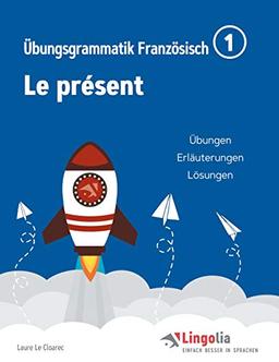 Lingolia Übungsgrammatik Französisch Teil 1: Le présent