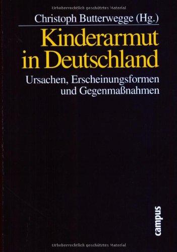 Kinderarmut in Deutschland: Ursachen, Erscheinungsformen und Gegenmaßnahmem