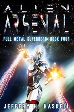 Alien Arsenal (Full Metal Superhero, Band 4)