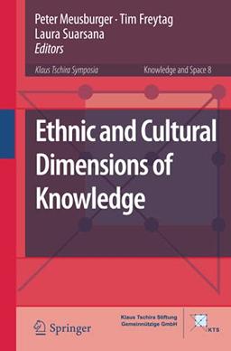 Ethnic and Cultural Dimensions of Knowledge (Knowledge and Space, Band 8)