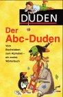 Der ABC-Duden: Vom Buchstaben zum Alphabet - ein erstes Wörterbuch