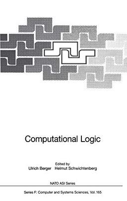 Computational Logic: Proceedings of the NATO Advanced Study Institute on Computational Logic, held in Marktoberdorf, Germany, July 29 August 10, 1997 (Nato ASI Subseries F:, 165, Band 165)