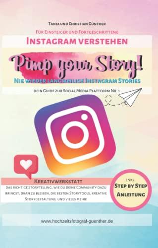 Pimp your Story! Dein Guide zur Social Media Plattform Nr. 1: Nie wieder langweilige Instagram Stories!