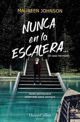 Nunca en la escalera… (The Vanishing Stair - Spanish Edition): (El Caso Vermont) (HARPERKIDS, Band 44)